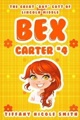 Bex Carter 4: The Great 'BOY'cott of Lincoln Middle: The Bex Carter Series 1