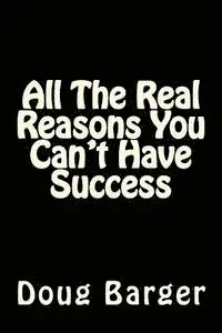 Doug Barger - All The Real Reasons You Can't Have Success, Häftad. Tillgänglighet: Lägg i varukorg