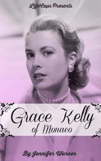 bokomslag Grace Kelly of Monaco: The Inspiring Story of How An American Film Star Became a Princess