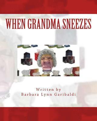 bokomslag When Grandma Sneezes: Funny things happen when grandma sneezes. Her grandchildren tell a wild and crazy story about how loud and scary grand