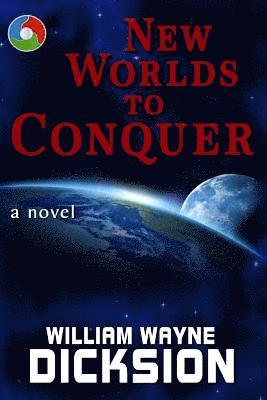 William Wayne Dicksion - New Worlds to Conquer, Häftad