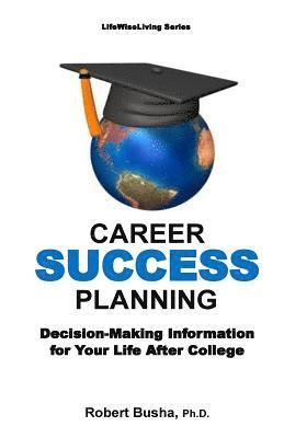 bokomslag Career Success Planning: Decision-Making Information for Life After College