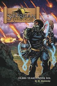 O. a. Kennedy - The Soltreian Chronicles: Ten Thousand Years Under Sol, Häftad
