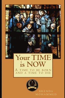 bokomslag Your TIME is NOW: A Time to be Born and a Time to Die