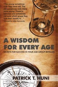 bokomslag A Wisdom for Every Age: Secrets for Success In Your Age Group Revealed