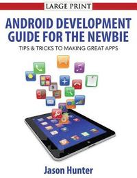 bokomslag Android Development Guide for the Newbie: Android Development Guide for the Newbie