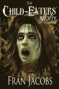 The Child-Eater's Society and Other Stories 1