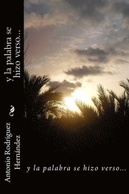 Antonio Rodríguez Hernández - y la palabra se hizo verso, Häftad