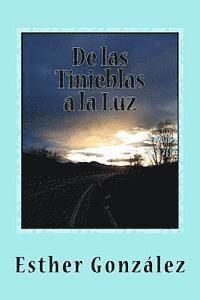 De las Tinieblas a la Luz: Memorias y Testimonios 1