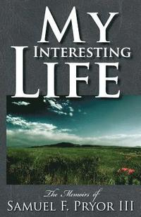 bokomslag My Interesting Life: The Memoirs of Sam Pryor