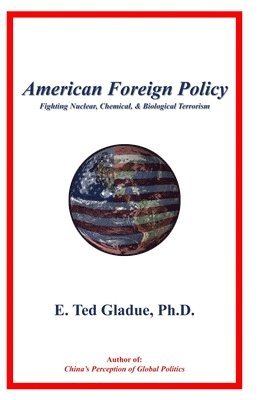 American Foreign Policy: Fighting Nuclear, Chemical, & Biological Terrorism 1