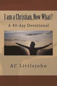 I am a Christian, Now What? 1