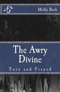 bokomslag The Awry Divine: Torn and Frayed