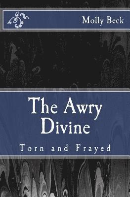 bokomslag The Awry Divine: Torn and Frayed