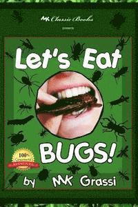 Mk Grassi - Let's Eat Bugs!: A Thought- Provoking Introduction to Edible Insects for Adventurous Teens and Adults (2nd Edition), Häftad