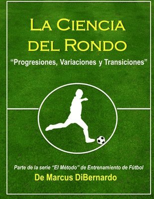 bokomslag La Ciencia del Rondo: Progresiones, Variaciones y Transiciones