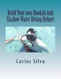 Build Your own Hookah And Shallow Water Diving Helmet 1