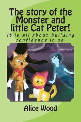 bokomslag The story of the Monster and little Cat Peter!: It is all about building confidence in us.