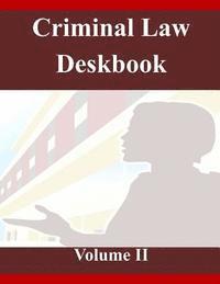 Criminal Law Deskbook Volume II 1