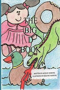 Jacquie Lynne Hawkins - The Big D Book: Part of The Big ABC Book Series with words that start with the letter D or have d in them., Häftad