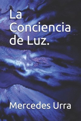 Mercedes Marysol Urra - La Conciencia de Luz., Häftad