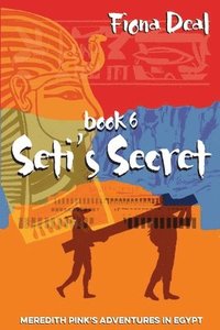 bokomslag Seti's Secret: Book 6 of Meredith Pink's Adventures in Egypt