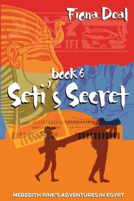 bokomslag Seti's Secret: Book 6 of Meredith Pink's Adventures in Egypt