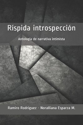 Ríspida introspección: Antología de narrativa intimista 1