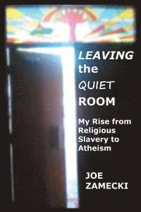bokomslag Leaving the Quiet Room: My Rise from Religious Slavery to Atheism