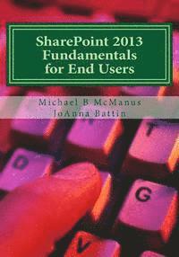 bokomslag SharePoint 2013 Fundamentals for End Users: Learn to use SharePoint 2013