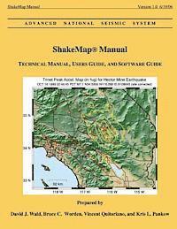ShakeMap Manual: Technical Manual, Users Guide, and Software Guide 1