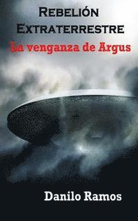 bokomslag Rebelión Extraterrestre La Venganza de Argus