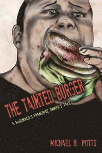 bokomslag The Tainted Burger: A McDonald's Franchise Owner's Tale