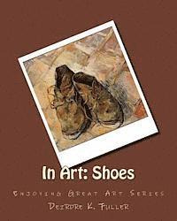 Deirdre K. Fuller - In Art: Shoes, Häftad