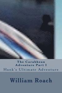 bokomslag The Carabbean Adventure Part I: Hank's Ultimate Adventure