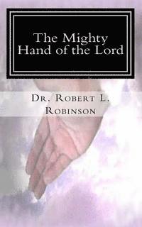 Robert L. Robinson - The Mighty Hand of the Lord, Häftad
