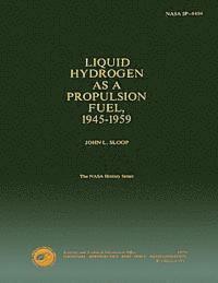 bokomslag Liquid Hydrogen as a Propulsion Fuel 1945-1959