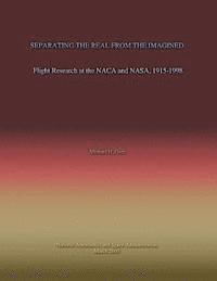 Separating the Real From the Imagined: Flight Research at the NACA and NASA, 1915-1998 1