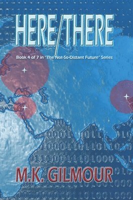 Here/There: Book 4 of 7 in 'The Not-So-Distant Future' Series 1