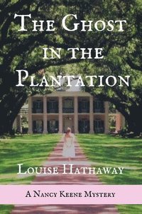 bokomslag The Ghost in the Plantation: A Nancy Keene Mystery