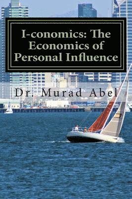 I-conomics: The Economics of Personal Influence: The Science of Leadership 1
