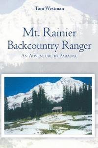 bokomslag Mt. Rainier Backcountry Ranger: An adventure in Paradise