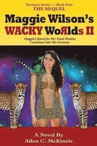 bokomslag Maggie Wilson's WACKY Worlds II The Sequel: Maggie's Quest for Her Final Destiny Continues into The Faraway