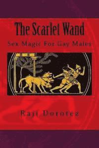 The Scarlet Wand: Sex Magic For Gay Males 1