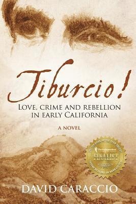 bokomslag Tiburcio!: Love, crime and rebellion in early California