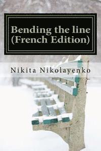bokomslag Bending the line (French Edition)