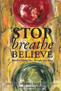 bokomslag Stop Breathe Believe: Mindful Living One Thought at a Time