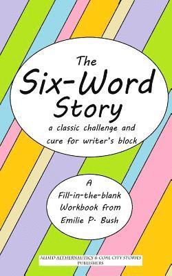 The Six-Word Story: a classic challenge and cure for writer's block 1