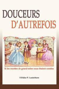 bokomslag Douceurs d'autrefois: Si les recettes de grand-mère nous étaient contées