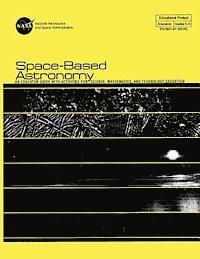 bokomslag Space-Based Astronomy: An Educated Guide With Activities For Science, Mathematics, and Technology Education